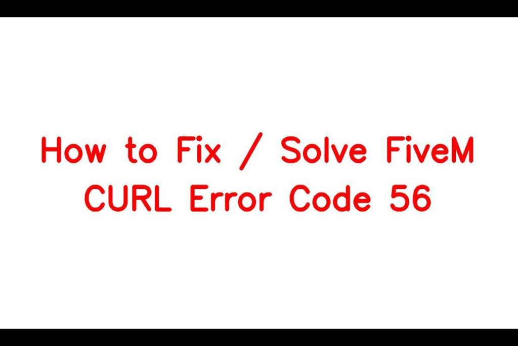 how-to-fix-solve-fivem-curl-error-code-56-sarkariresult-sarkariresult