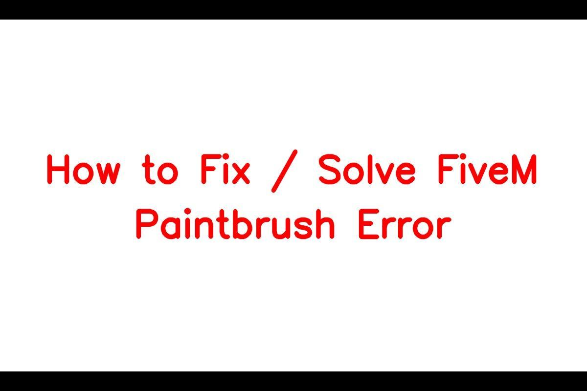 How to Resolve the FiveM Paintbrush Error