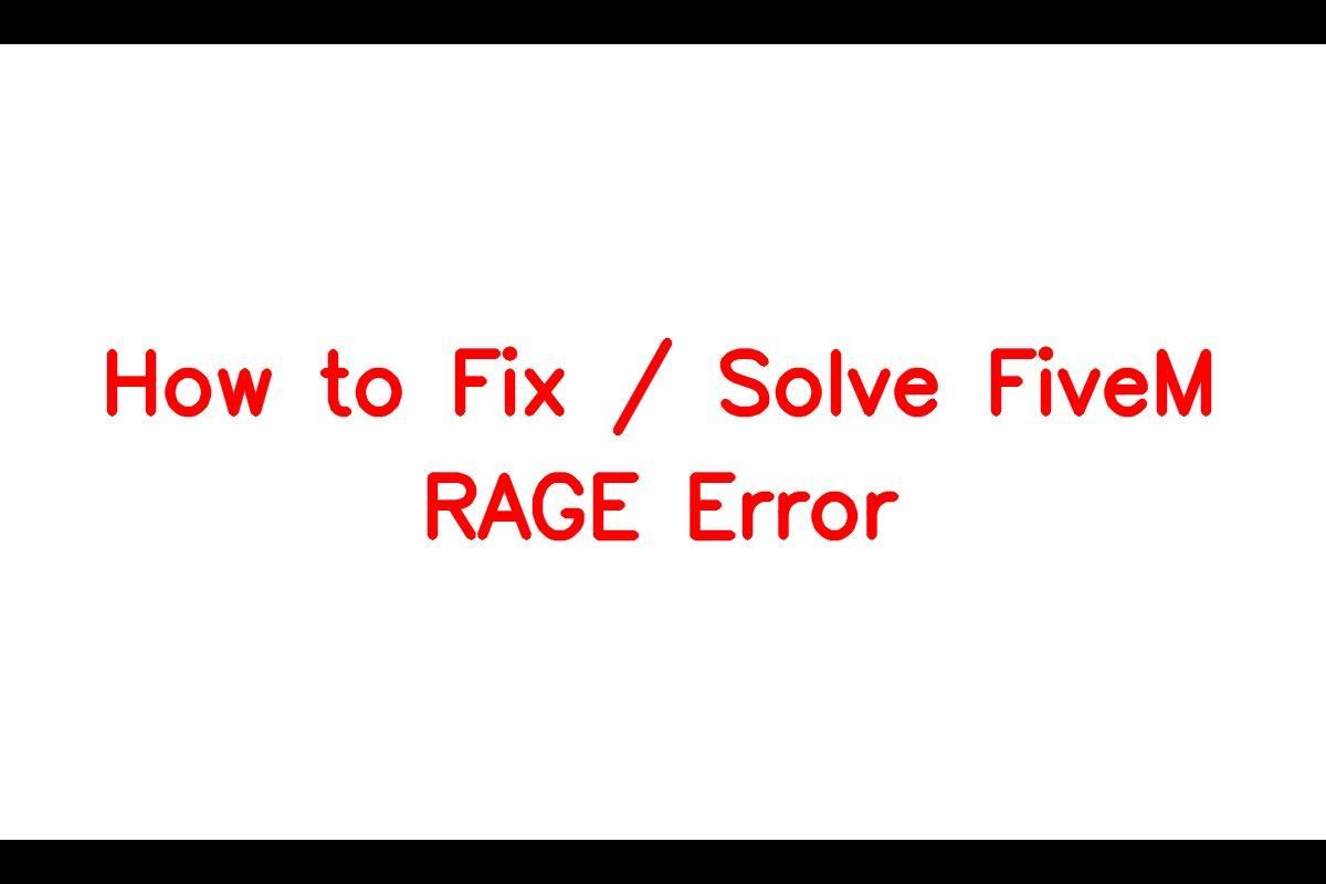 Having Trouble with FiveM? Here's How to Fix the RAGE Error