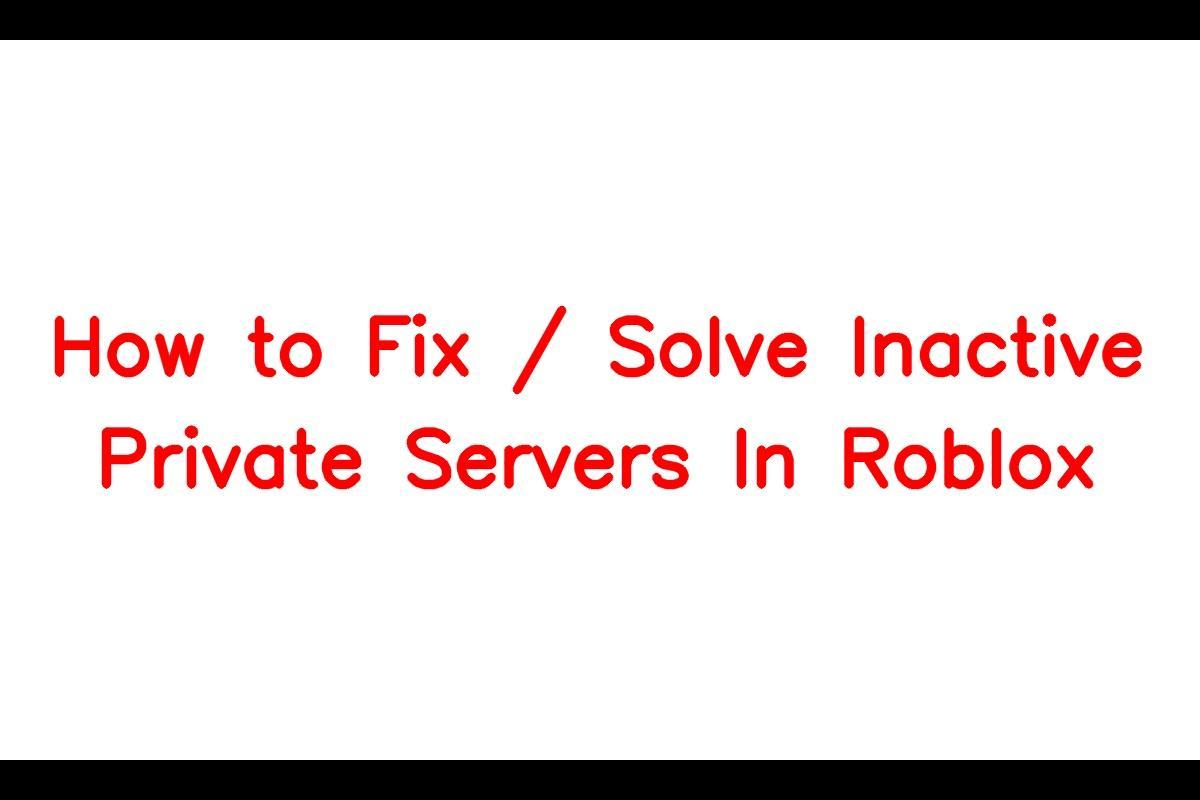 Roblox: Understanding Inactive Private Servers
