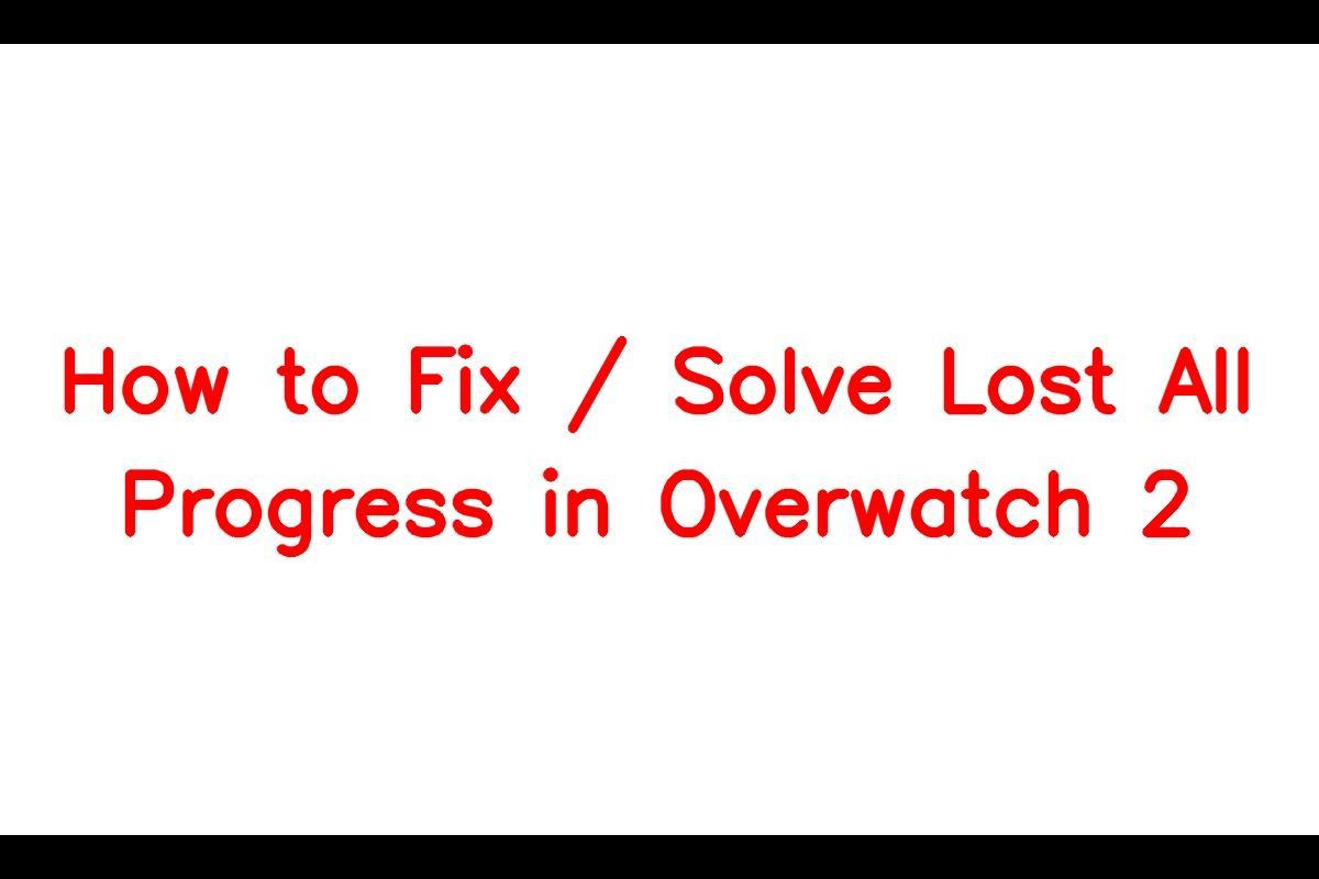 Overwatch 2 Progress Loss: Reasons and Solutions