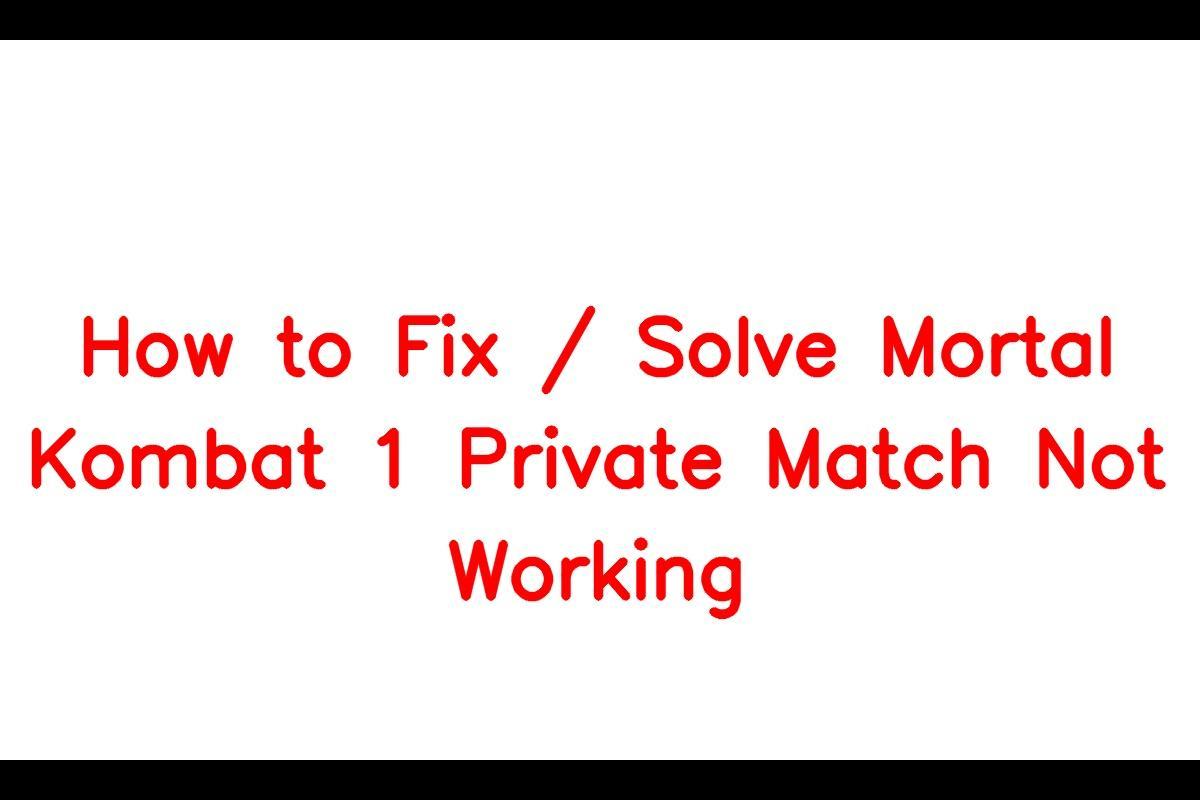 Guide to Fix Mortal Kombat 1 Private Match Not Working