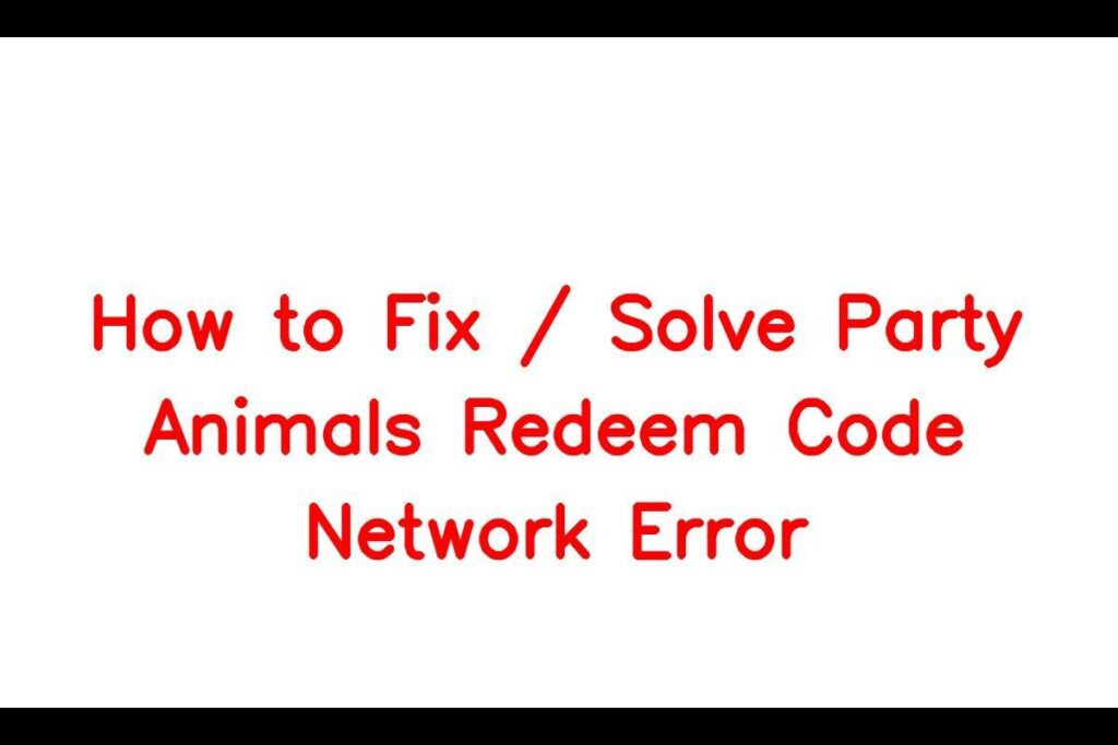 how-to-fix-solve-party-animals-redeem-code-network-error