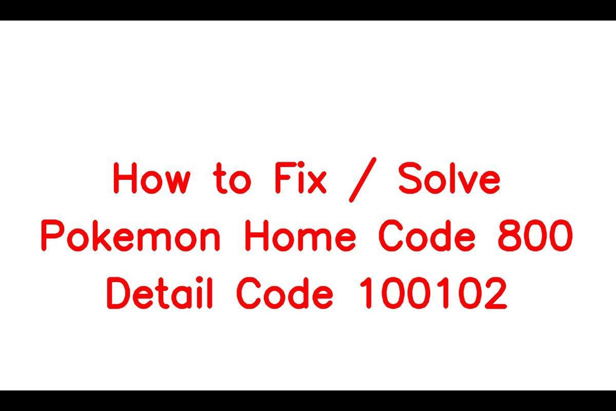 Pokemon Home Error Code 800 Detail Code 100102
