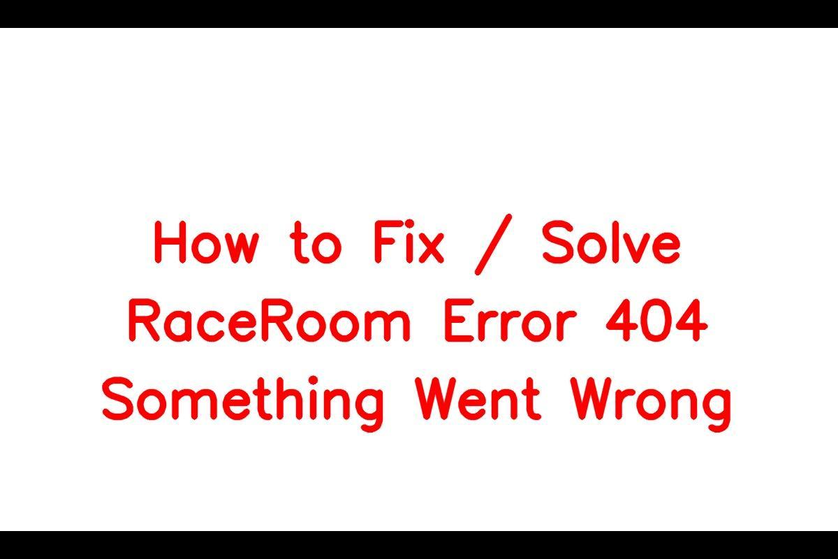 How to Resolve RaceRoom Error 404 Something Went Wrong