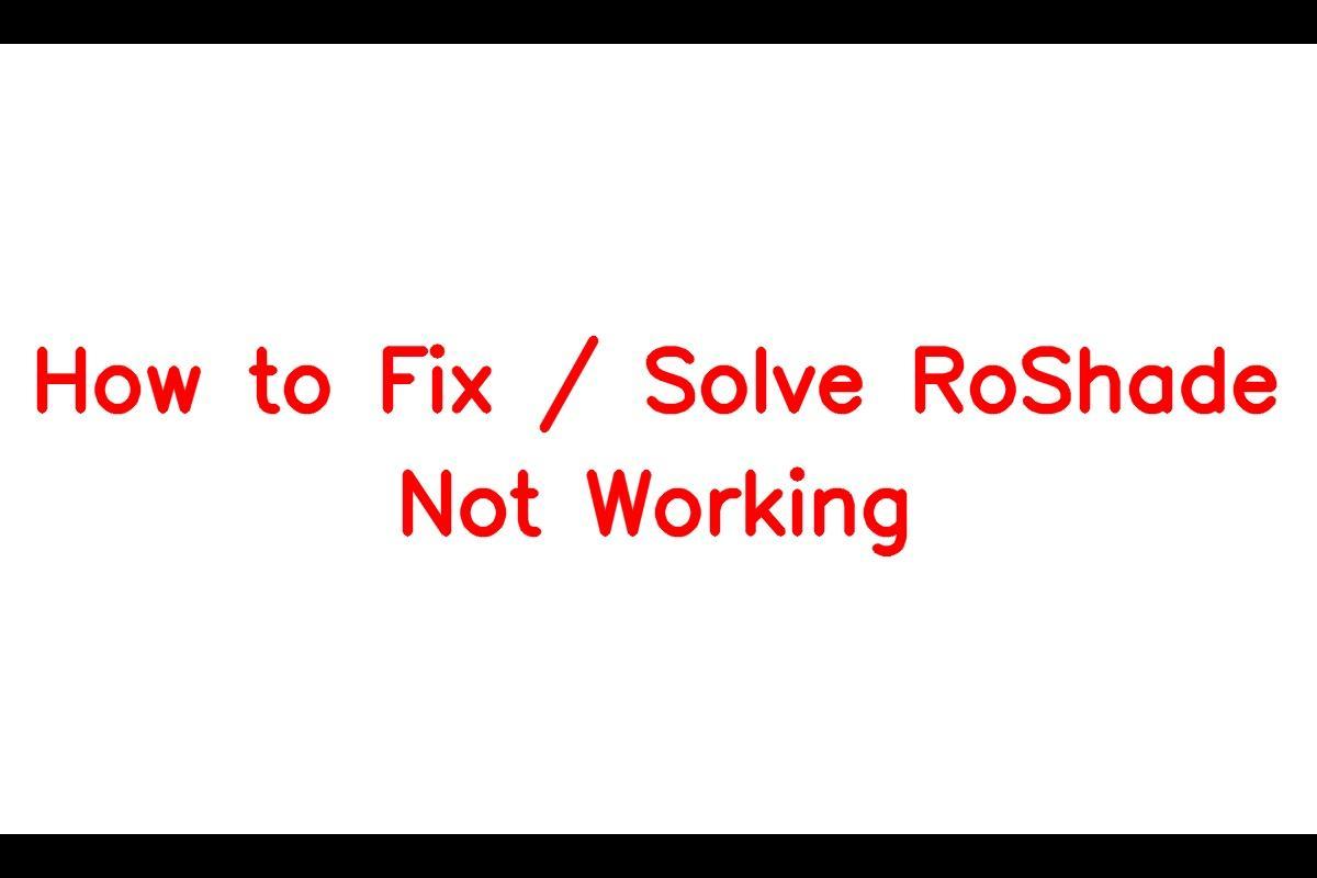 How to Resolve Issues with RoShade Not Working
