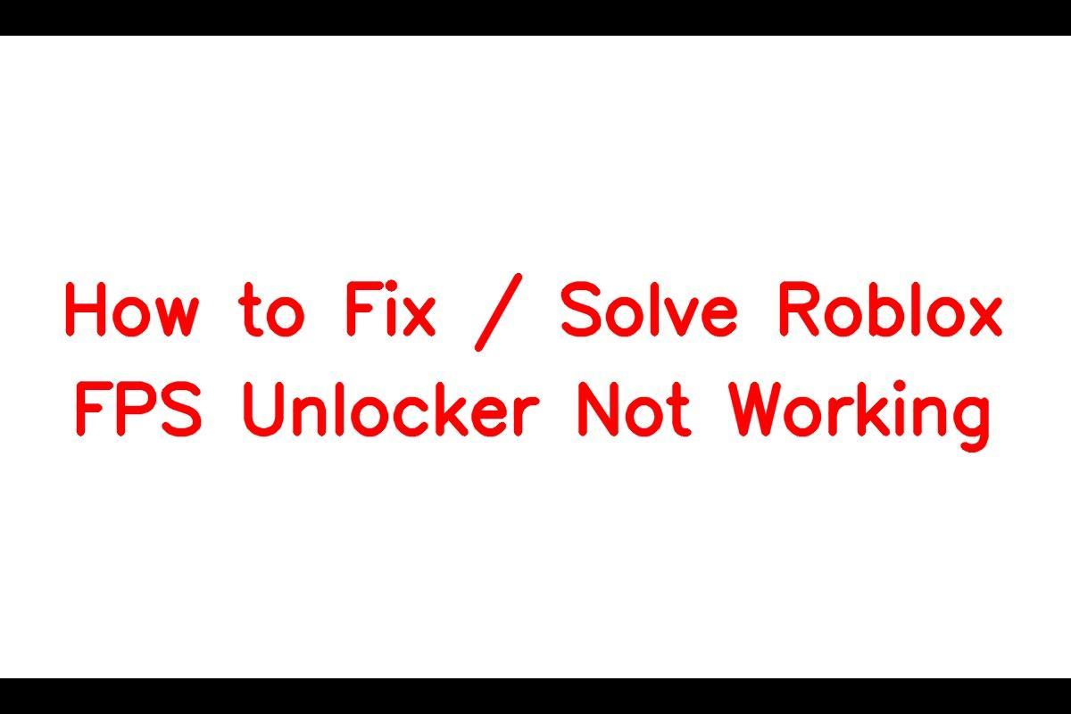 How to Fix / Solve Roblox FPS Unlocker Not Working - SarkariResult ...