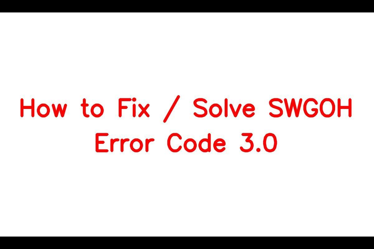 How to Troubleshoot and Fix SWGOH Error Code 3.0