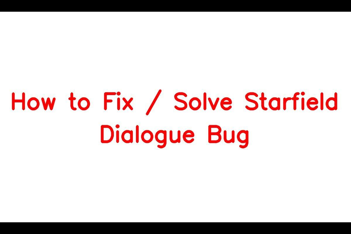 How To Fix Starfield Dialogue Bug