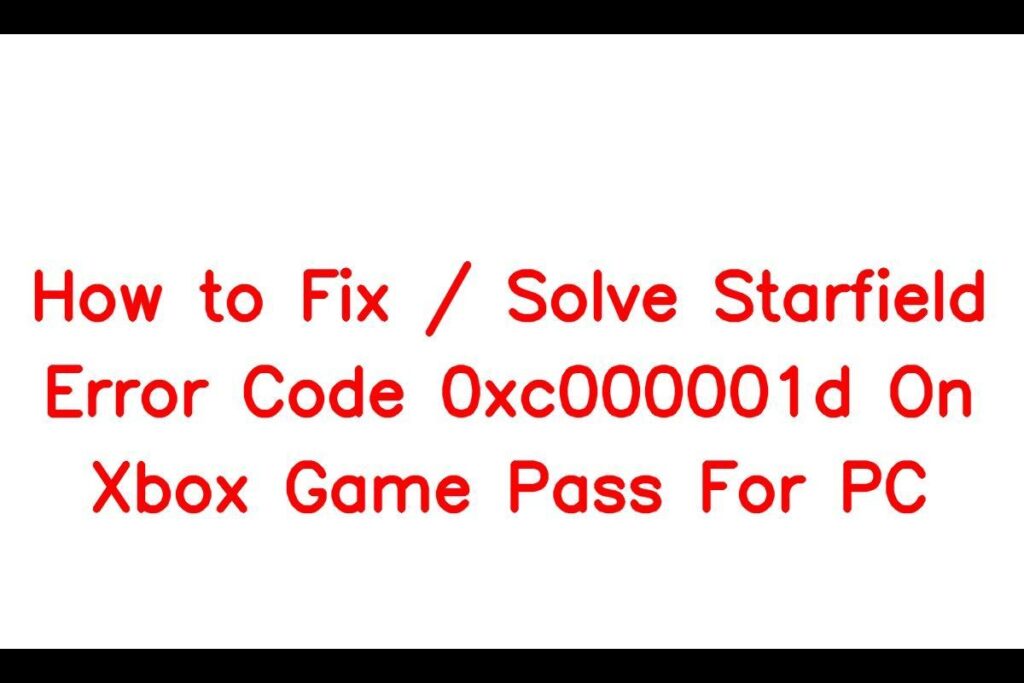 How to Fix / Solve Starfield Error Code 0xc000001d On Xbox Game Pass For PC