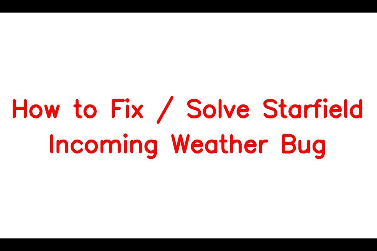 How to Resolve Starfield's Incoming Weather Bug