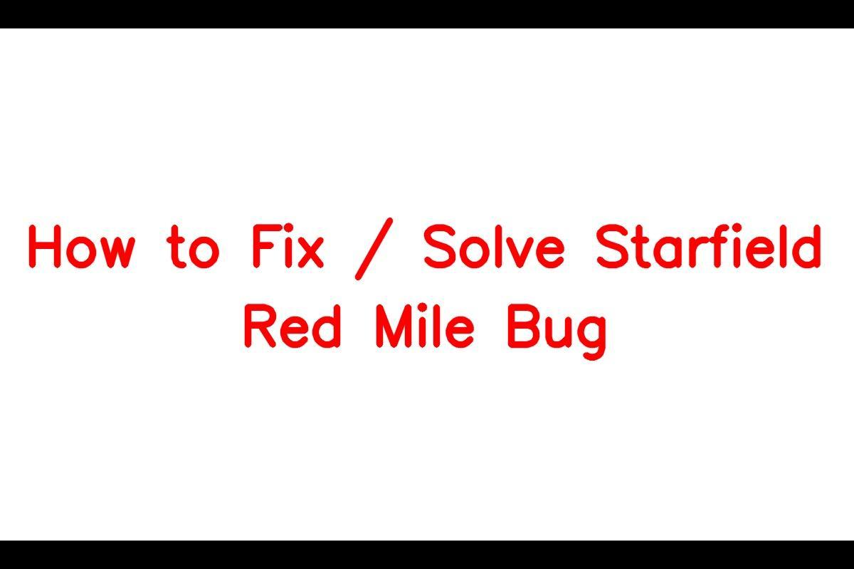 Struggling with the 'Red Mile Bug' in Starfield?