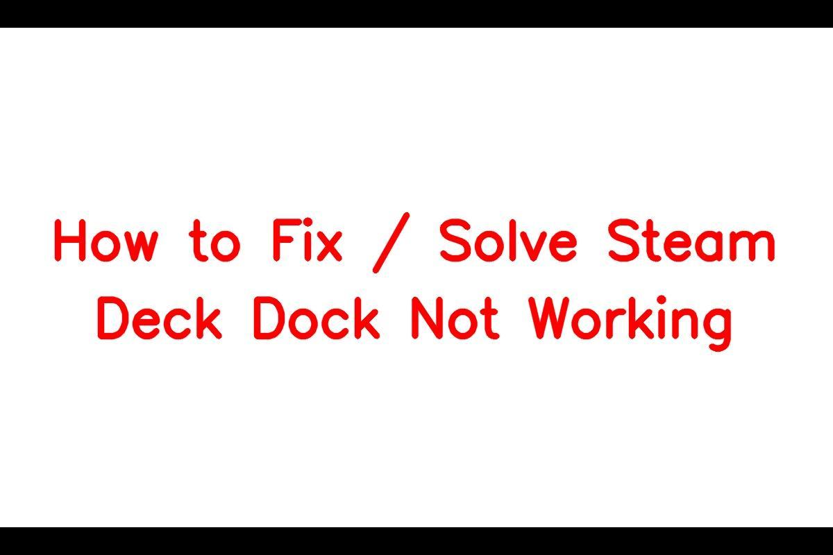 The Steam Deck Dock: Troubleshooting Connection Issues
