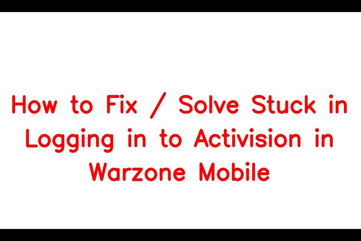 How to Resolve the Logging in to Activision Issue in Warzone Mobile