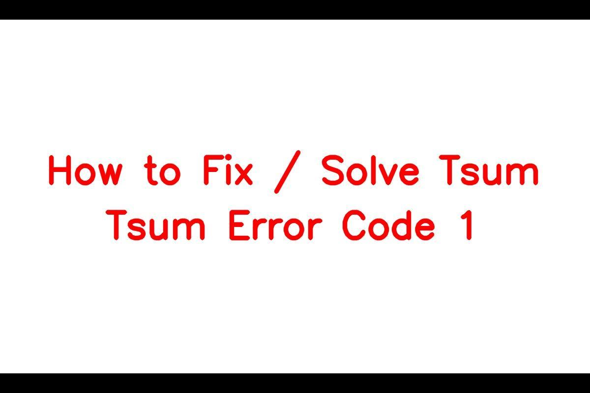 How To Resolve Tsum Tsum Error Code 1