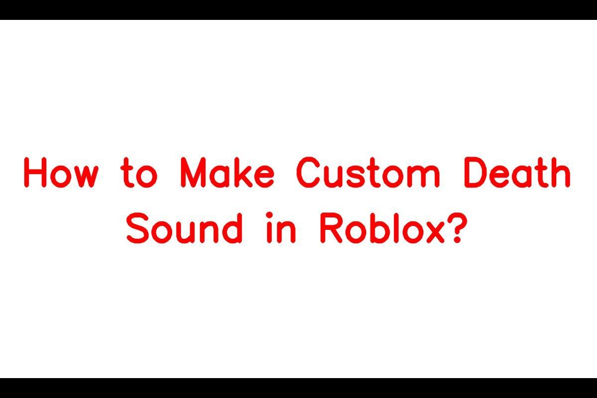 How to Customize the Death Sound in Roblox
