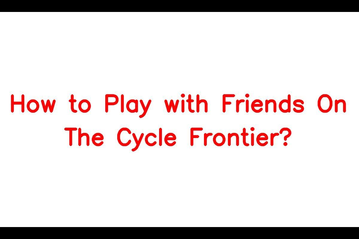 How to Play with Friends on The Cycle: Frontier