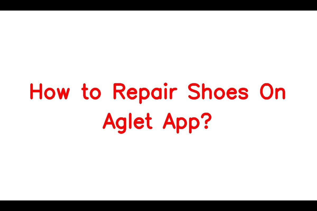 Aglet App - Sneaker Repair Methods