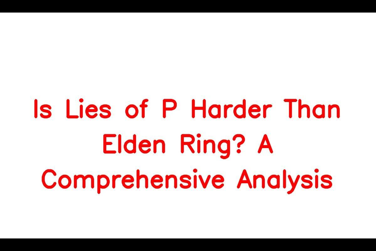 The Soulslike Genre: A Comparison of Difficulty Levels in Elden Ring and Lies of P