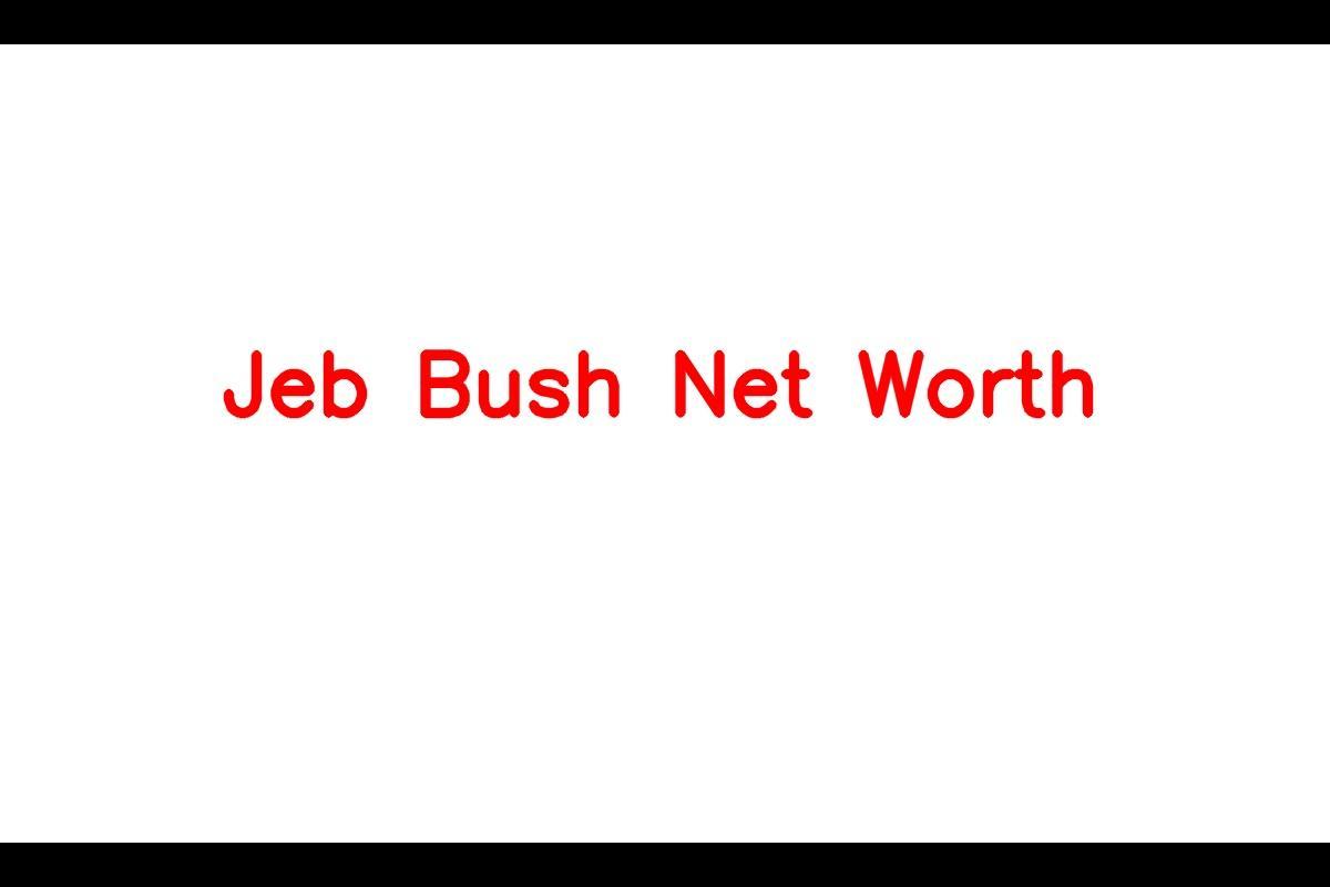 Jeb Bush Net Worth 2023: Former Governor's Earnings, Political Career, and Personal Life