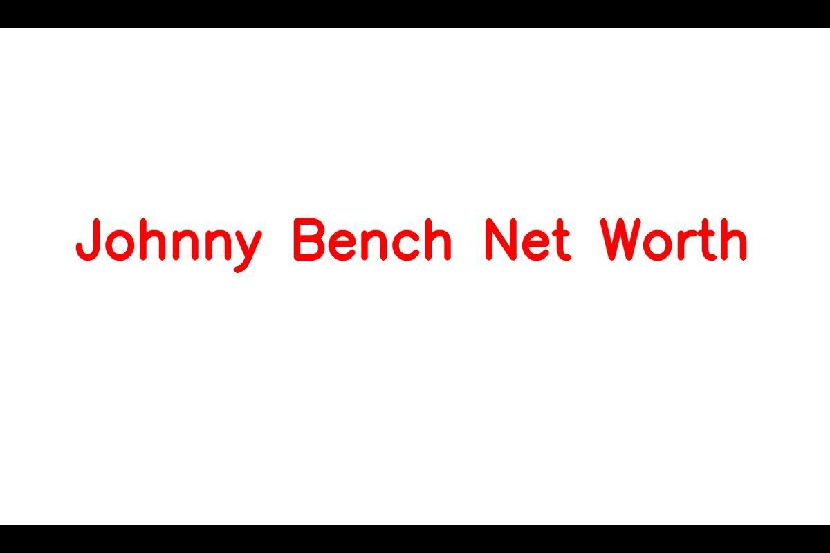 Johnny Bench Net Worth: Details About Hands, Jersey, Stats, Age, Car, Wife  - SarkariResult