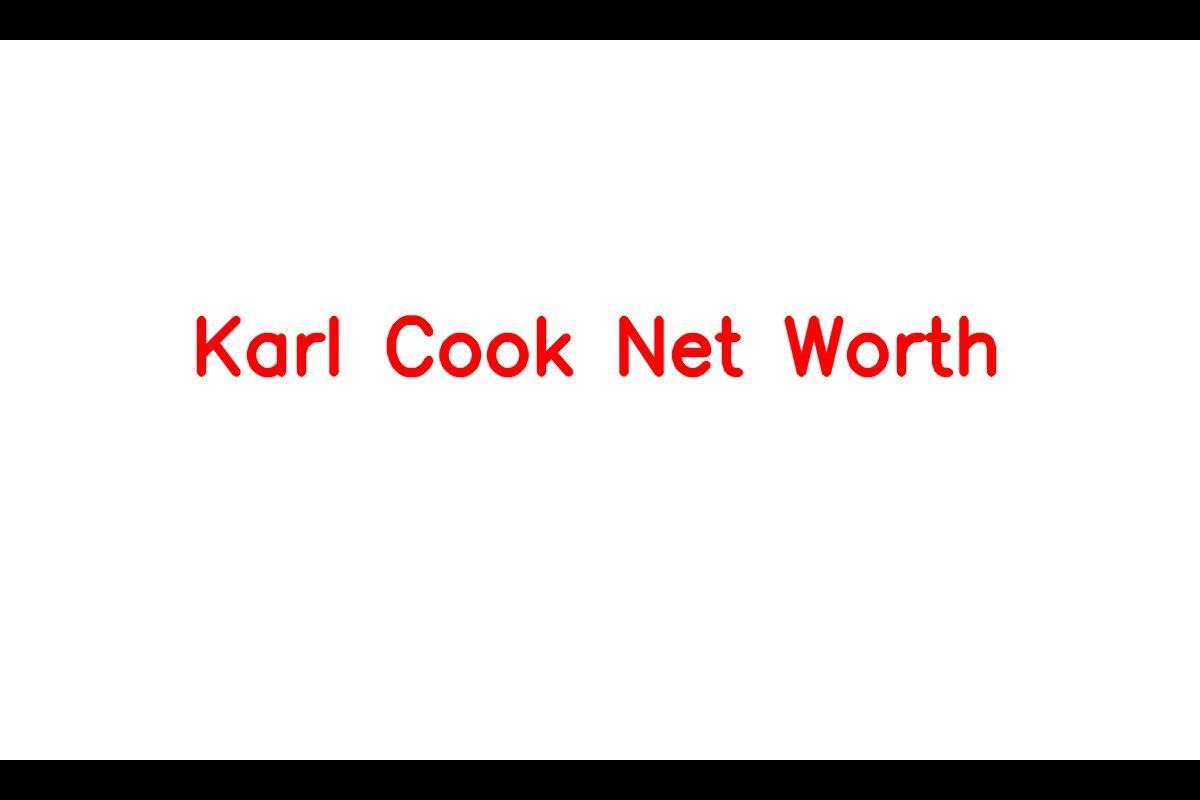 Karl Cook's Net Worth in 2023