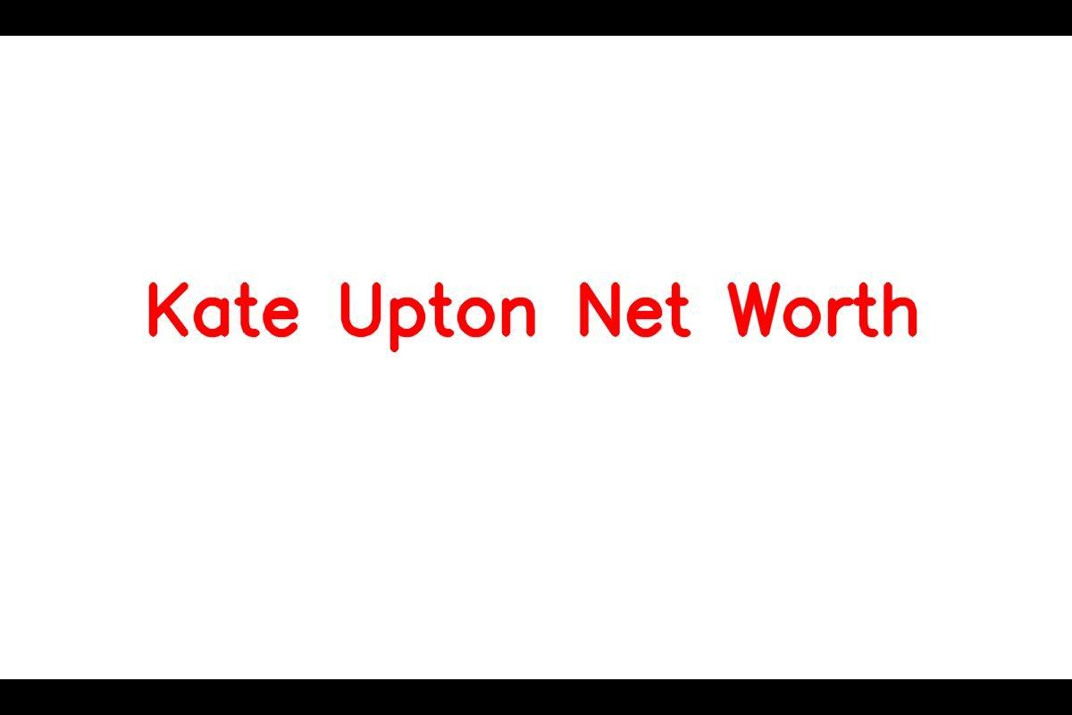 Kate Upton Net Worth