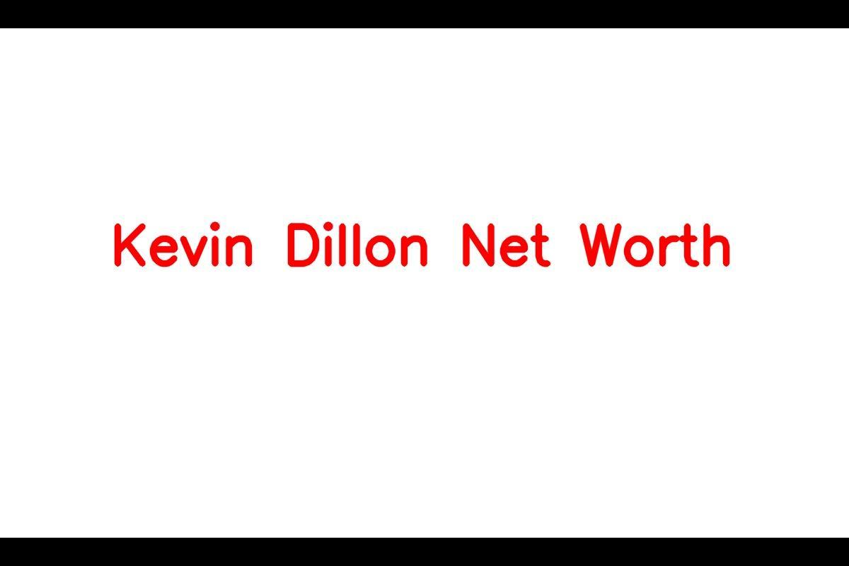 The Success Story of Kevin Dillon
