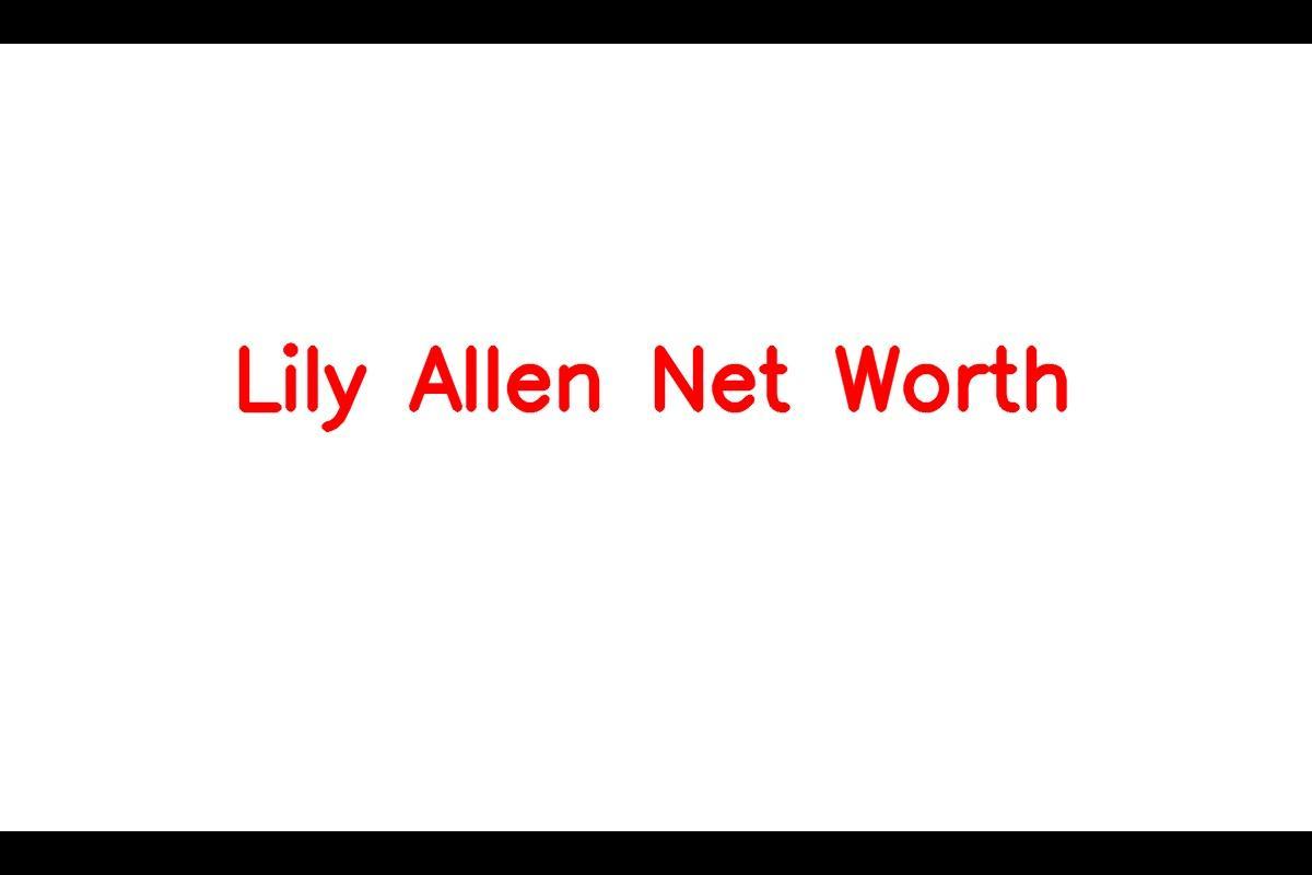 Lily Allen's Net Worth in 2023