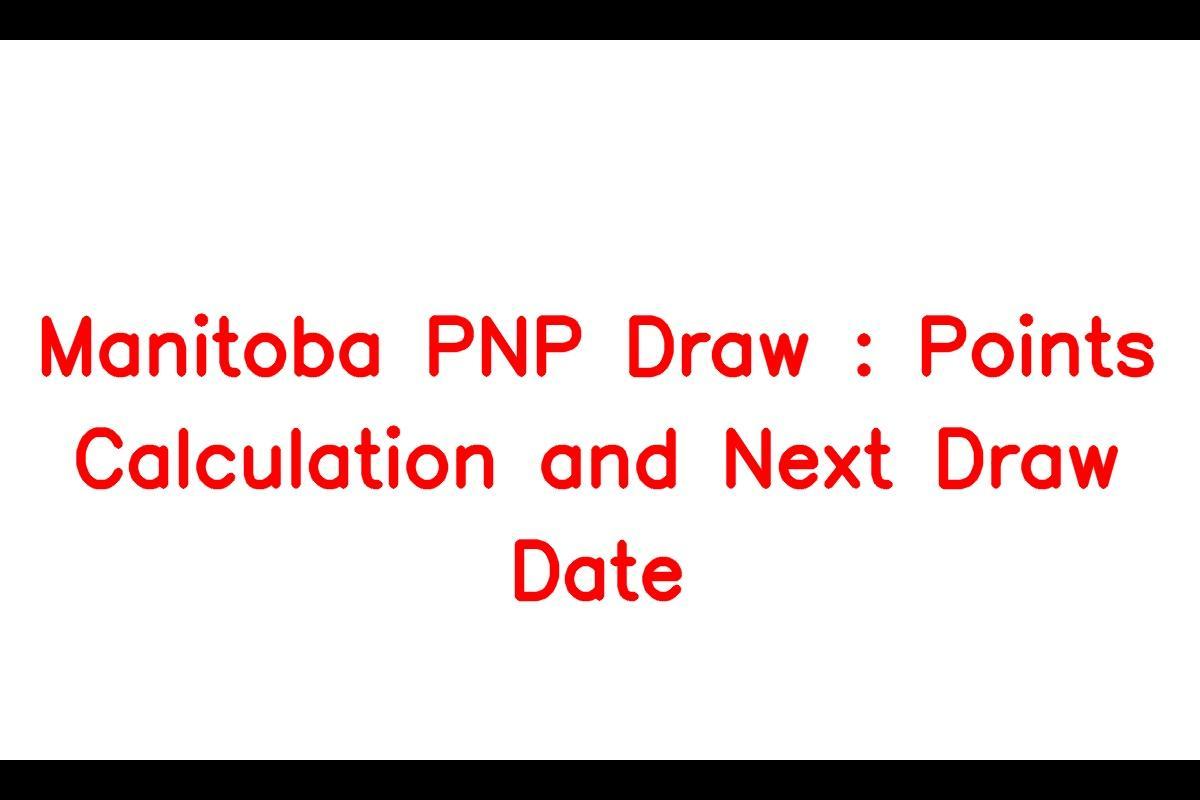 MPNP Draw: How to Calculate Manitoba PNP Points and When is the Next Draw?