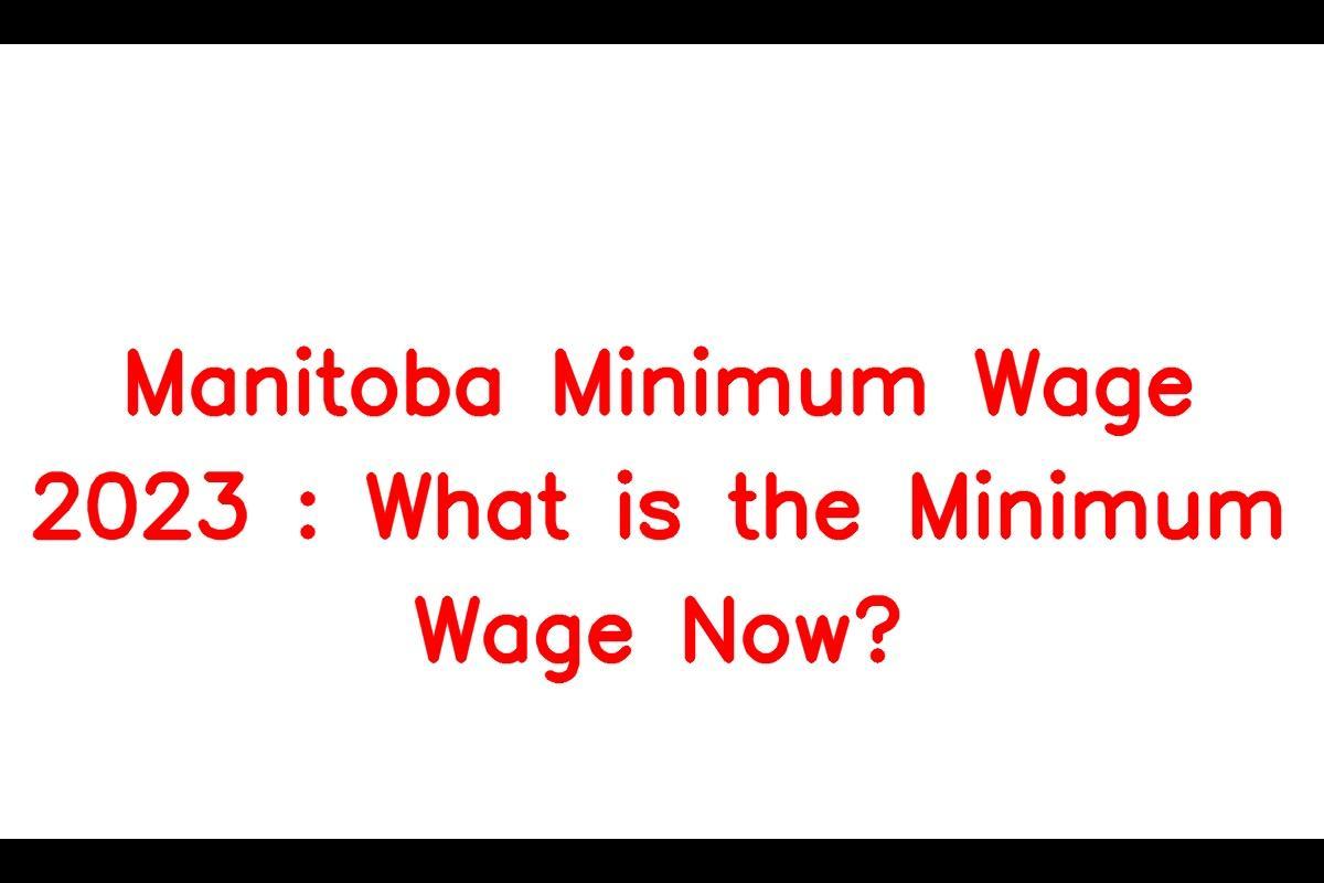 Manitoba Minimum Wage 2023: Ensuring Fair Compensation for Workers