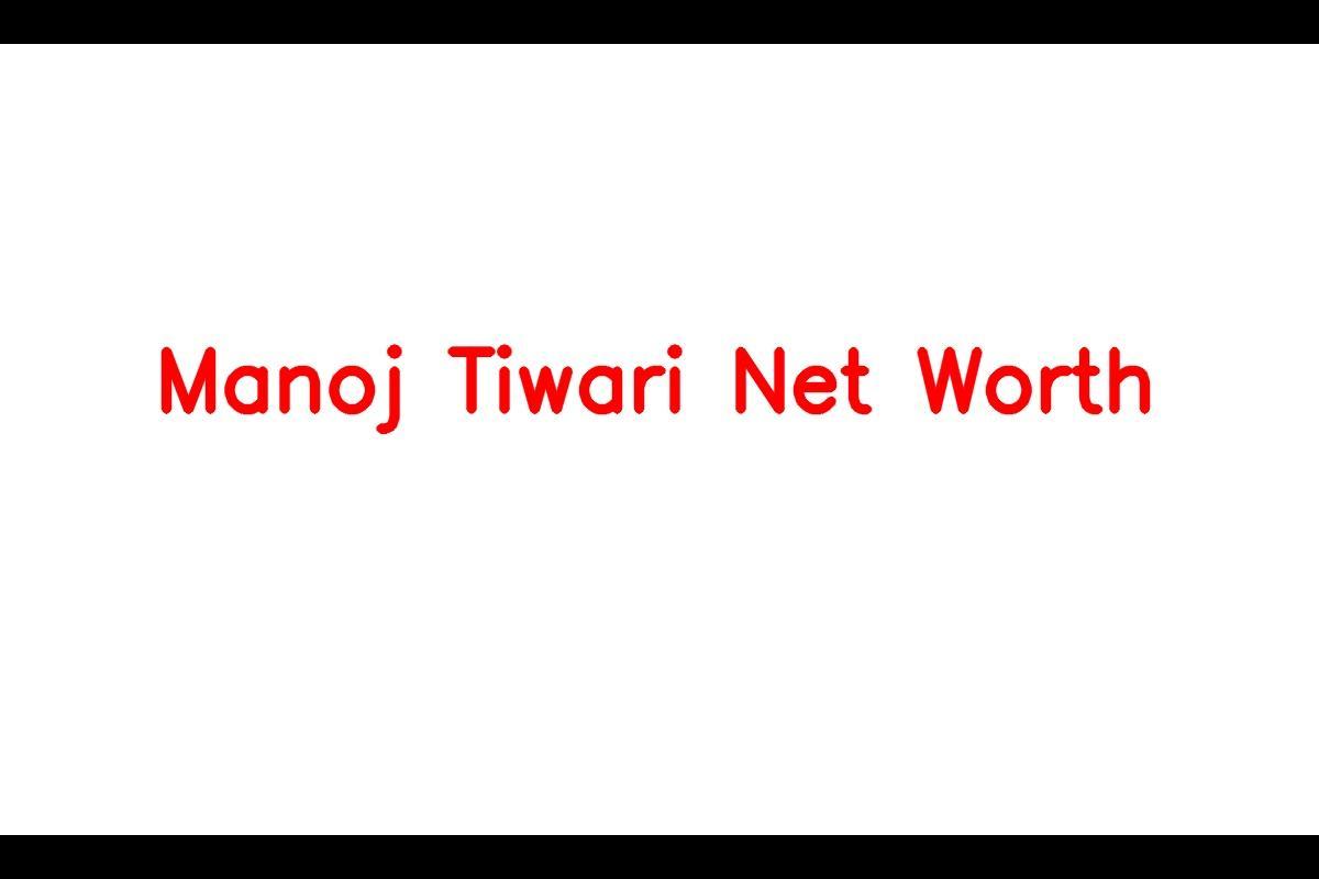 Manoj Tiwari's Net Worth and Political Career