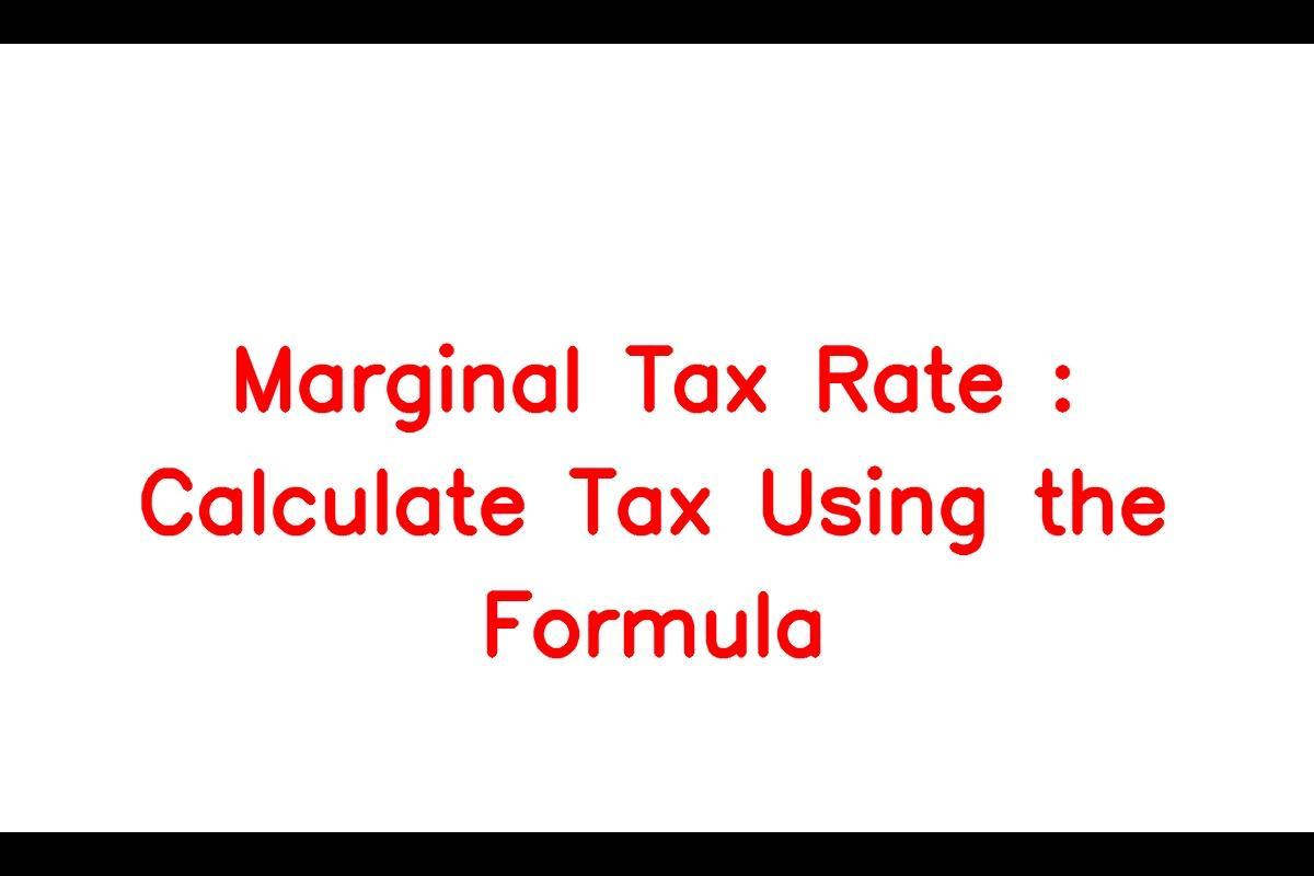 Marginal Tax Rates: Understanding and Calculating Them