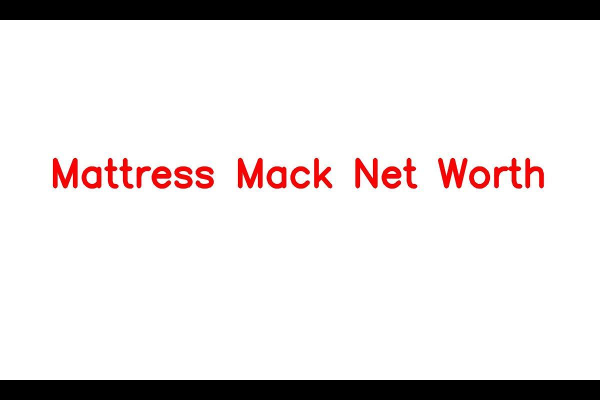 Mattress Mack Net Worth 2023: Bio, Income, Career And Update