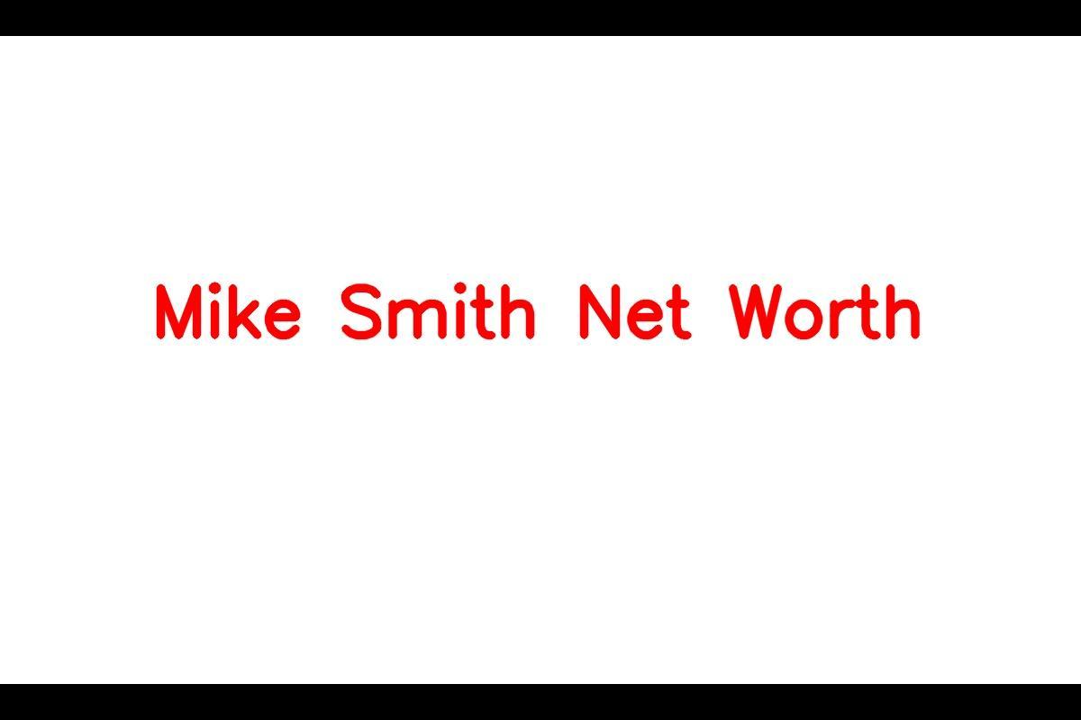 Mike Smith Net Worth 2023: Movie Income Career Home Wife Age