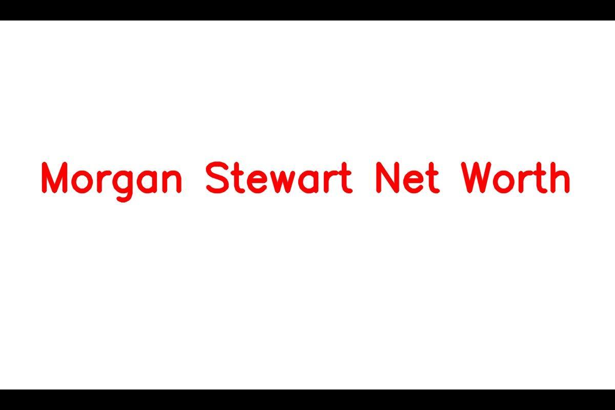 Morgan Stewart: The Successful and Influential Entrepreneur