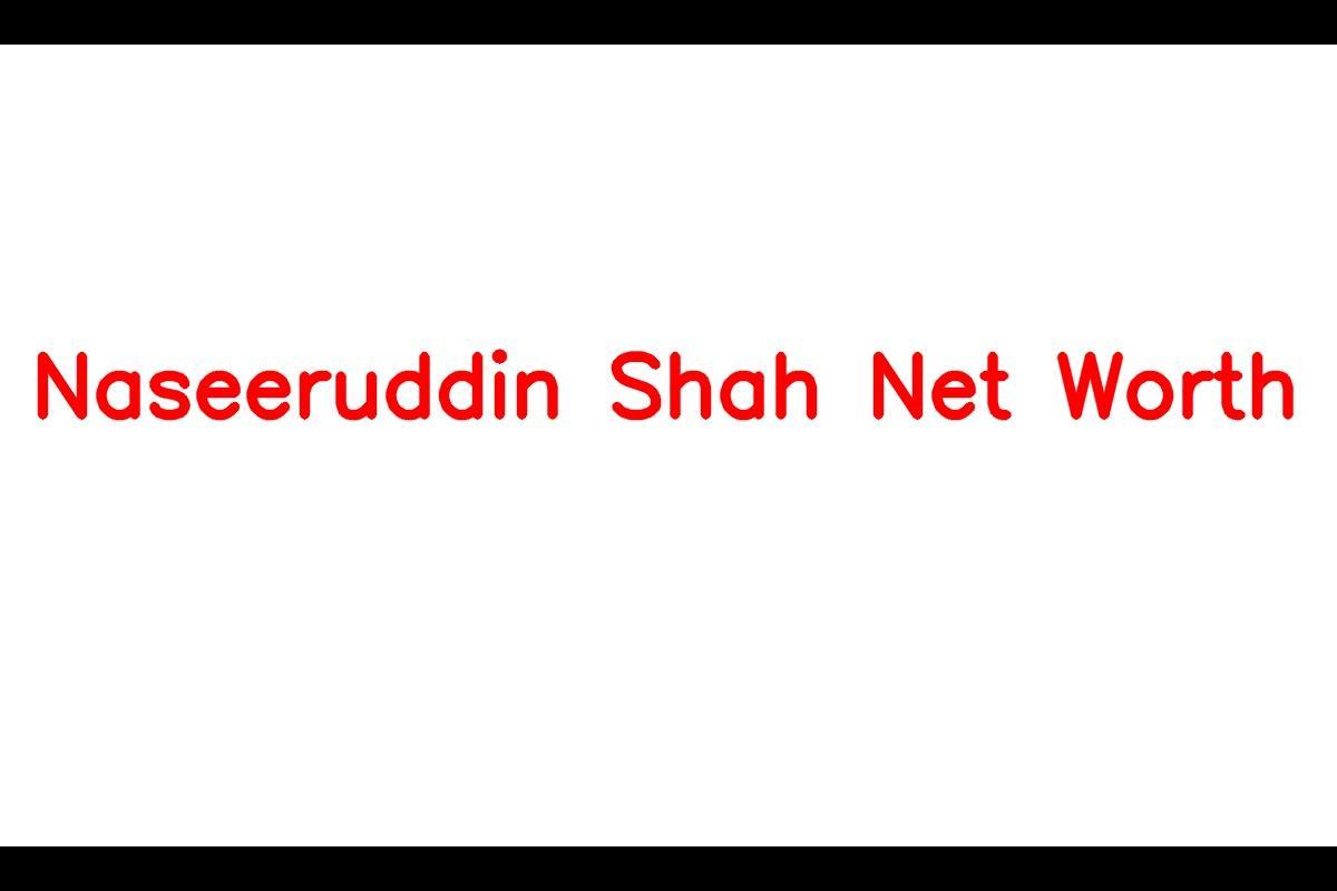 Naseeruddin Shah - An Esteemed Indian Actor