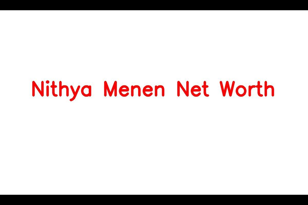 Net Worth of Nithya Menen: Rising Star in Indian Cinema
