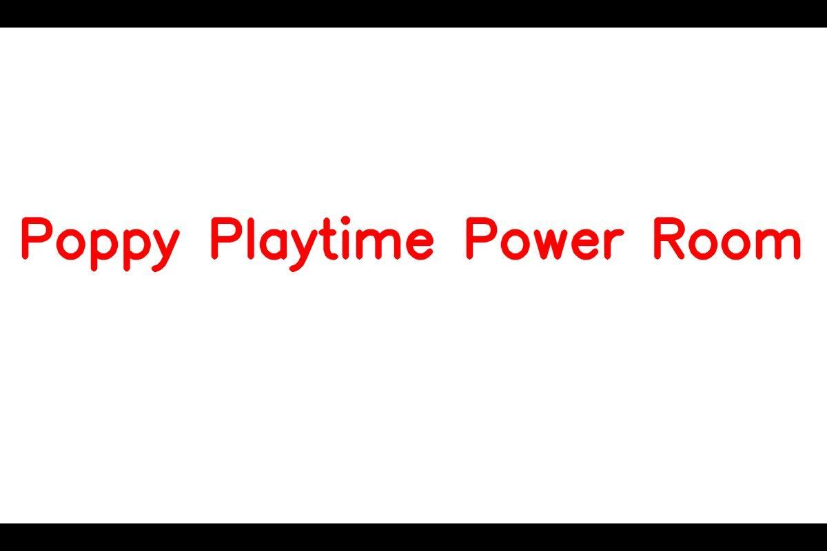 The Power Room in Poppy Playtime - A Crucial Area
