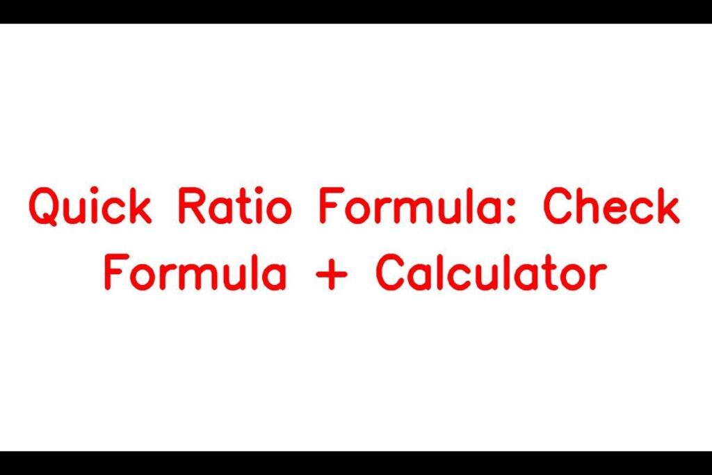 Quick Ratio Formula: How to Calculate Good Quick Ratio ? Check Formula + Calculator