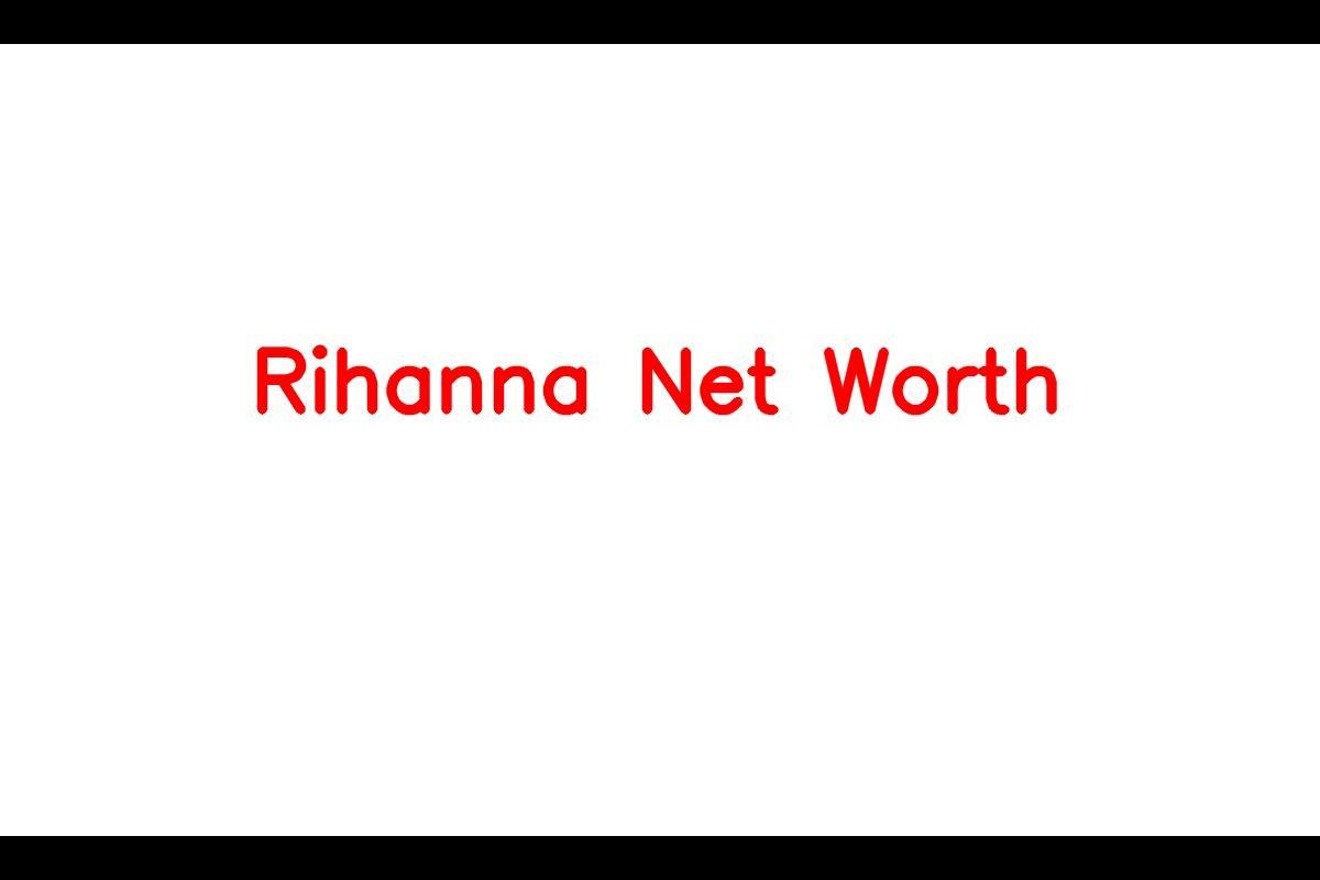 Rihanna: The Barbadian Singer-songwriter and Businesswoman with a Staggering Net Worth