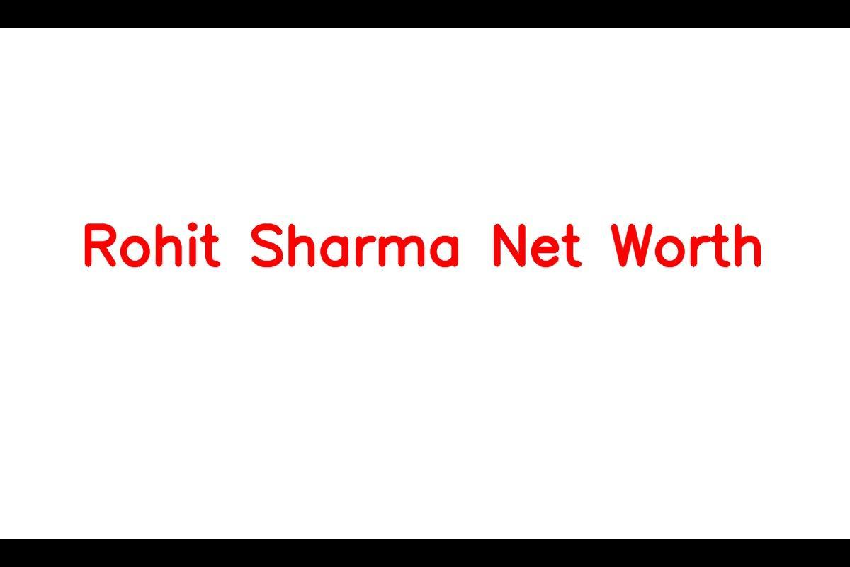 Net Worth of Rohit Sharma - The Hitman