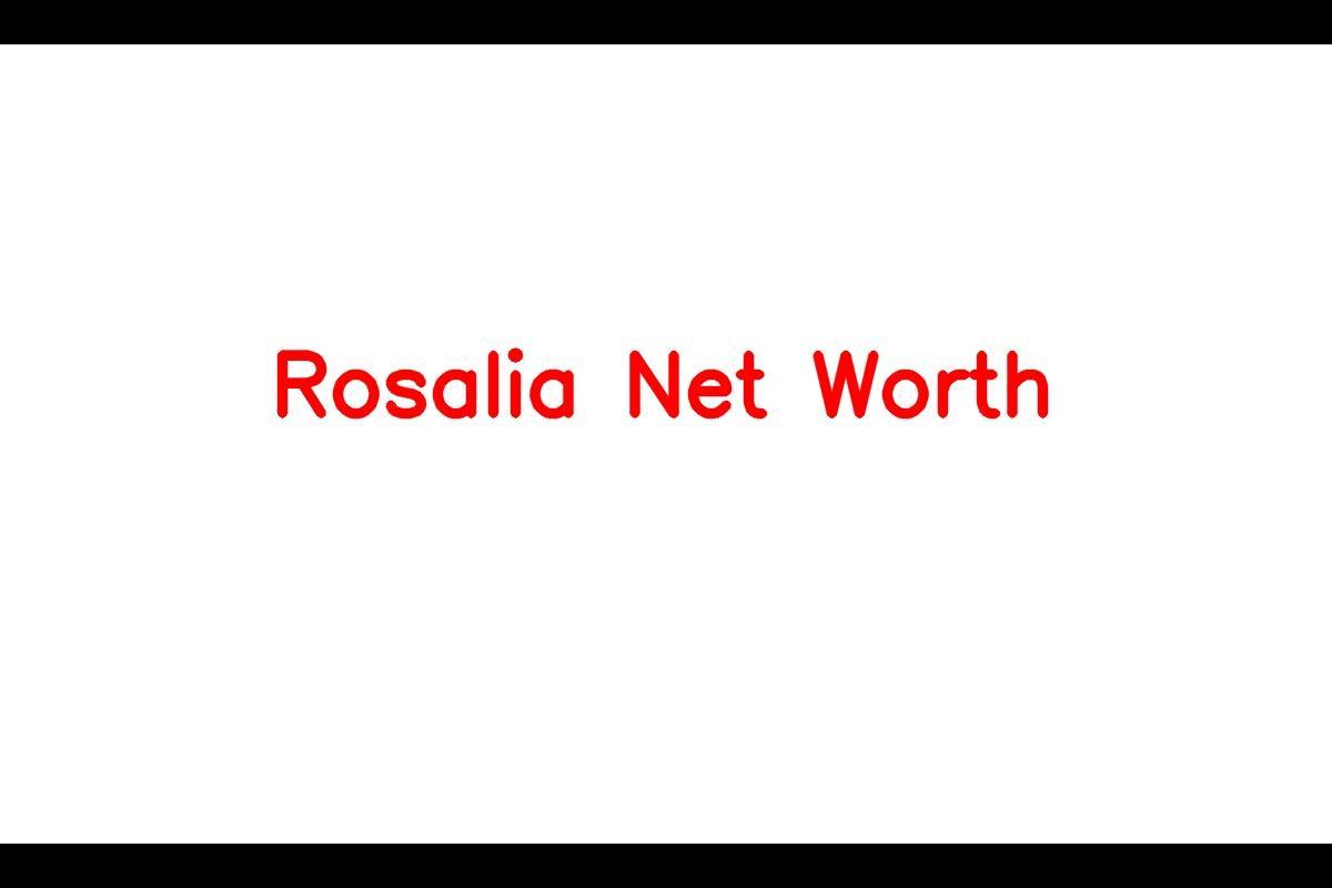 Rosalia: A Spanish Sensation's Path to Success and Wealth
