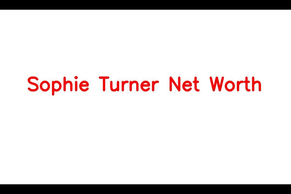 Sophie Turner's net worth in 2023