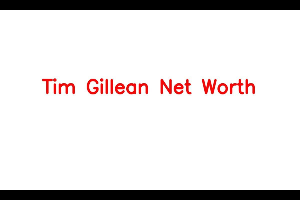Tim Gillean: A Wealthy American Businessman and Real Estate Mogul