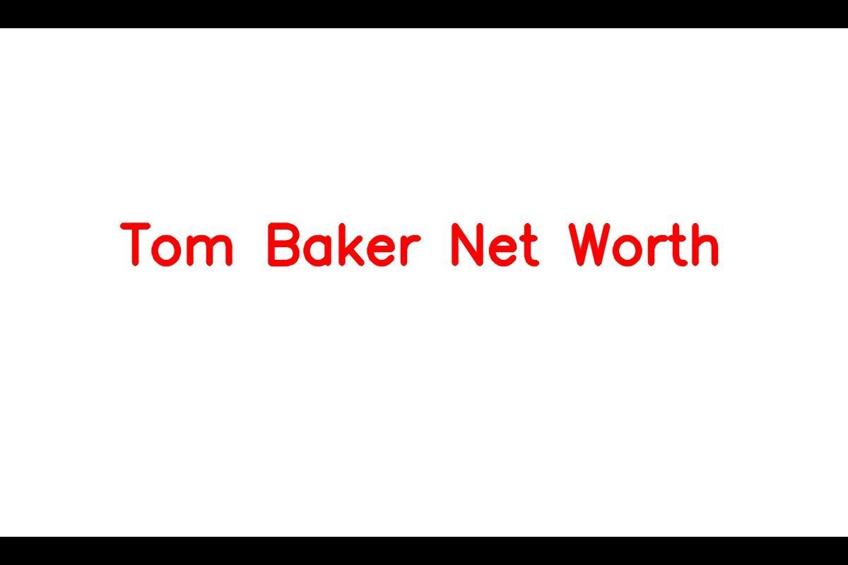 Tom Baker's Net Worth