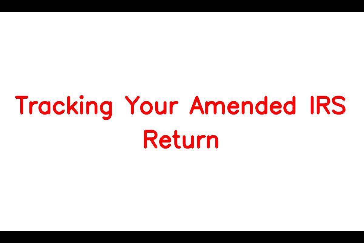 Where’s My Amended Return for IRS – All You Need to Know About Return Status