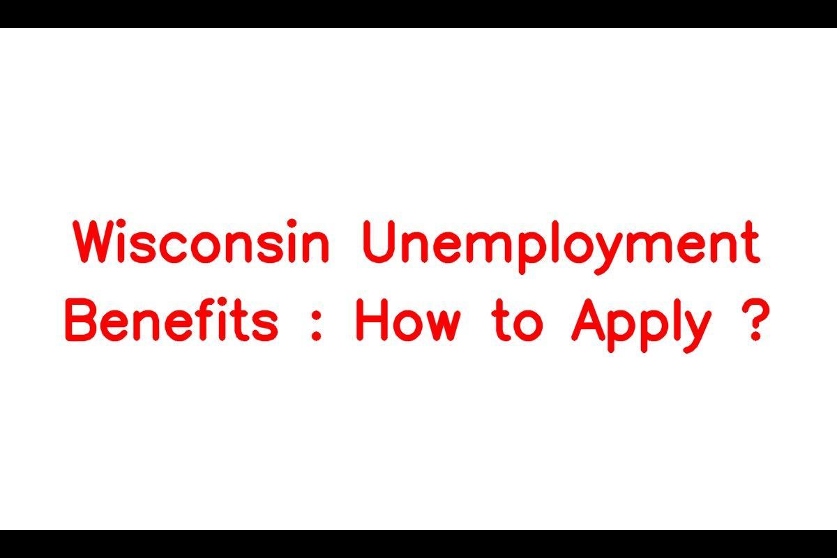 Attention Wisconsin Residents: Unemployment Benefits in Wisconsin - What You Need to Know