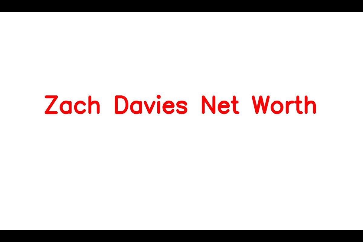Zach Davies: The Accomplished Baseball Pitcher with Impressive Net Worth