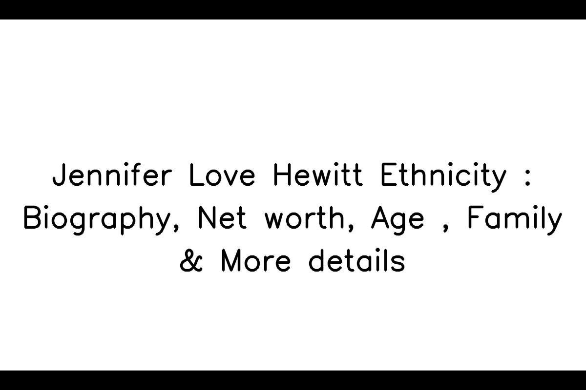 Jennifer Love Hewitt - A Journey in the Entertainment Industry